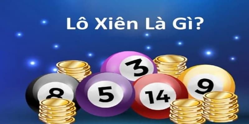 Hiểu rõ lô xiên là gì?