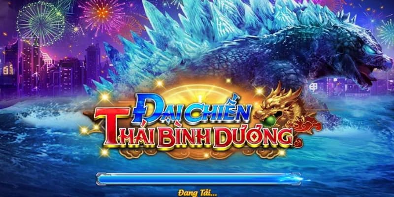 Trải nghiệm bắn cá chiến hạm Thái Bình Dương