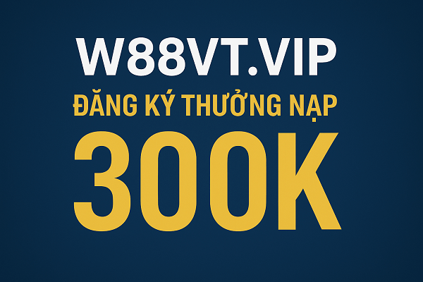 ĐĂNG KÝ W88 TẠI W88VT